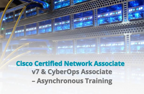 Cisco Certified Network Associate v7 & CyberOps Associate – Asynchronous Training